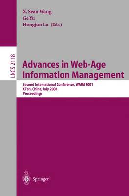 Advances in Web-Age Information Management: Second International Conference, Waim 2001, Xi'an, China, July 9-11, 2001. Proceedings - Wang, X Sean (Editor), and Yu, Ge (Editor), and Lu, Hongjun (Editor)