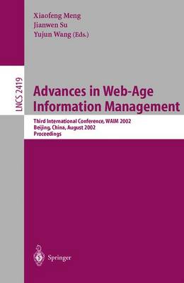 Advances in Web-Age Information Management: Third International Conference, Waim 2002, Beijing, China, August 11-13, 2002. Proceedings - Meng, Xiaofeng (Editor), and Su, Jianwen (Editor), and Wang, Yujun (Editor)