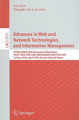 Advances in Web and Network Technologies, and Information Managament: APWeb/WAIM 2009 International Workshops: WCMT 2009, RTBI 2009, DBIR-ENQOIR 2009, PAIS 2009, Suzhou, China, April 2-4, 2009, Revised Selected Papers - Chen, Lei (Editor), and Liu, Chengfei (Editor), and Zhang, Xiao (Editor)