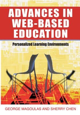 Advances in Web-Based Education: Personalized Learning Environments - Magoulas, George D