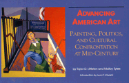 Advancing American Art: Painting, Politics, and Cultural Confrontation at Mid-Century - Littleton, Taylor D, and Sykes, Maltby, and Litwack, Leon F (Designer)