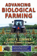 Advancing Biological Farming: Practicing Mineralized, Balanced Agriculture to Improve Soil & Crops