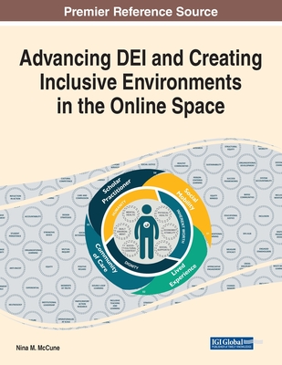 Advancing DEI and Creating Inclusive Environments in the Online Space - McCune, Nina M. (Editor)