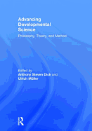 Advancing Developmental Science: Philosophy, Theory, and Method