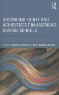 Advancing Equity and Achievement in America's Diverse Schools: Inclusive Theories, Policies, and Practices