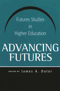 Advancing Futures: Futures Studies in Higher Education