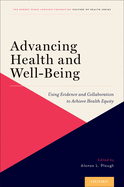 Advancing Health and Well-Being: Using Evidence and Collaboration to Achieve Health Equity