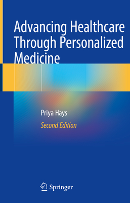 Advancing Healthcare Through Personalized Medicine - Hays, Priya