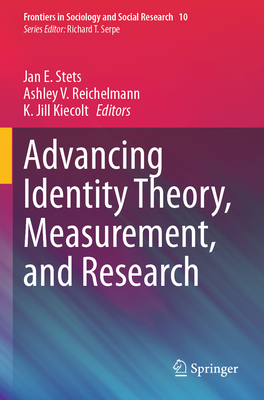 Advancing Identity Theory, Measurement, and Research - Stets, Jan E. (Editor), and Reichelmann, Ashley V. (Editor), and Kiecolt, K Jill (Editor)