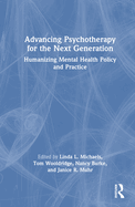 Advancing Psychotherapy for the Next Generation: Humanizing Mental Health Policy and Practice