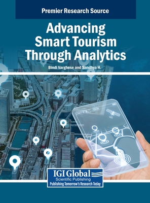 Advancing Smart Tourism Through Analytics - Varghese, Bindi (Editor), and H., Sandhya (Editor)
