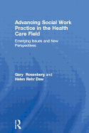 Advancing Social Work Practice in the Health Care Field: Emerging Issues and New Perspectives