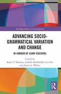 Advancing Socio-Grammatical Variation and Change: In Honour of Jenny Cheshire