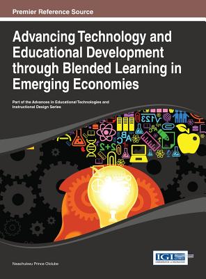 Advancing Technology and Educational Development Through Blended Learning in Emerging Economies - Ololube, Nwachukwu Prince (Editor)