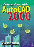 Advancing with Autocad2000 - McFarlane, Bob, and Butterworth-Heinemann (Creator)