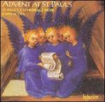 Advent at St. Paul's - Andrew Lucas (organ); Christopher Royall (counter tenor); Edmund Melik-Mourad (treble); Edward Burrowes (treble);...