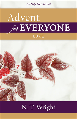 Advent for Everyone: Luke: A Daily Devotional - Wright, N T