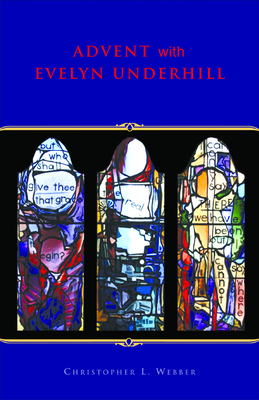 Advent with Evelyn Underhill - Underhill, Evelyn, and Webber, Christopher L (Editor)