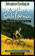 Adventure Cycling in Northern California: Selected on and Off Road Rides