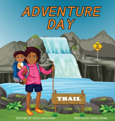 Adventure Day: A children's book about Hiking and chasing waterfalls. - Dowd, Dineo
