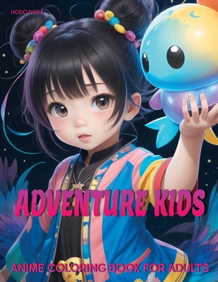 Adventure Kids: Anime Coloring Book for Adults - Naru, Hodo