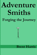 Adventure Smiths: Forging the Journey
