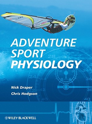 Adventure Sport Physiology - Draper, Nick, and Hodgson, Christopher