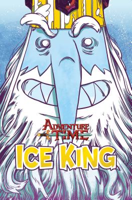Adventure Time: Ice King - Partridge, Emily, and Naujokaitis, Pranas, and Ward, Pendleton (Creator)