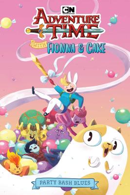 Adventure Time with Fionna & Cake Original Graphic Novel: Party Bash Blues - Ward, Pendleton (Creator), and Sheridan, Kate