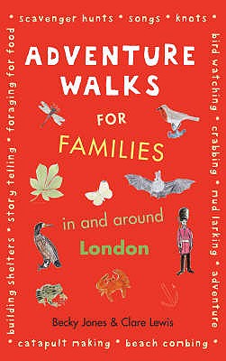 Adventure Walks for Families in and Around London - Jones, Becky, and Lewis, Clare
