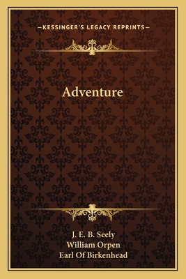 Adventure - Seely, J E B, and Birkenhead, Earl Of (Introduction by)