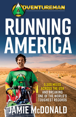 Adventureman: Running America: A Glimmer of Hope - 5,500 Miles Across the USA - McDonald, Jamie