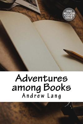 Adventures Among Books - Lang, Andrew