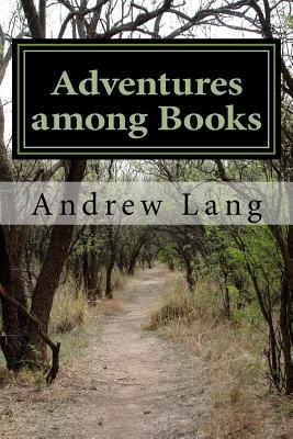 Adventures Among Books - Lang, Andrew