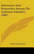 Adventures And Researches Among The Andaman Islanders (1863)