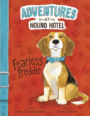 Adventures at Hound Hotel: Fearless Freddie - Swanson Sateren, Shelley