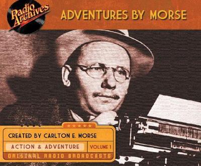 Adventures by Morse, Volume 1 - Morse, Carlton E, and Cast, Ensemble (Narrator)