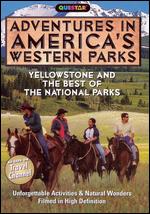 Adventures in America's Western Parks: Yellowstone and the Best of The National Parks - 