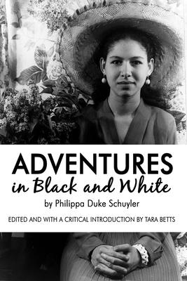 Adventures in Black and White - Schuyler, Philippa, and Betts, Tara (Editor)