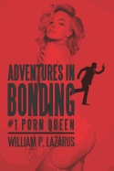 Adventures in Bonding #1: Porn Queen