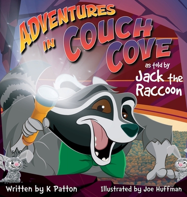 Adventures in Couch Cove as told by Jack the Raccoon - Patton, K