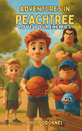 Adventures in Peachtree: Love Your Enemies