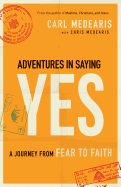Adventures in Saying Yes: A Journey from Fear to Faith