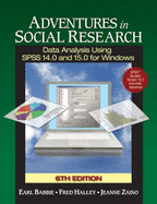 Adventures in Social Research with SPSS Student Version: Data Analysis Using SPSS 14.0 and 15.0 for Windows - Babbie, Earl R, and Halley, Frederick S, and Zaino, Jeanne S