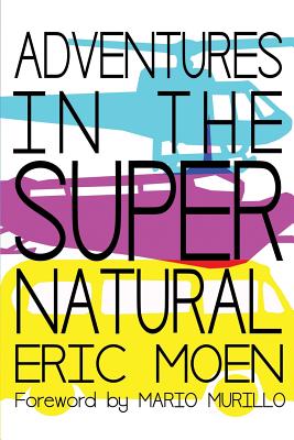 Adventures in the Supernatural - Moen, Eric, and Murillo, Mario (Foreword by)