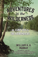 Adventures in the Wilderness; Or, Camp-Life in the Adirondacks