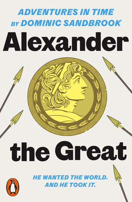 Adventures in Time: Alexander the Great - Sandbrook, Dominic