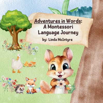 "Adventures in Words: A Montessori Language Journey" A Montessori Language Journey" A Montessori Language Journey" - McIntyre, Linda