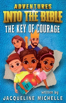 Adventures Into the Bible the Key of Courage - Michelle, Jacqueline