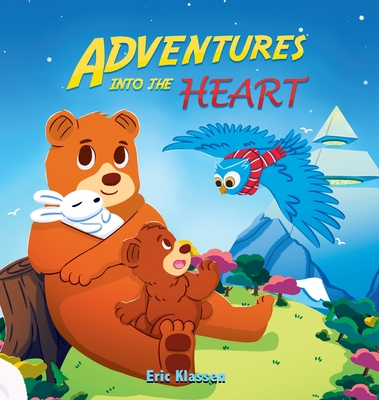 Adventures Into the Heart, Book 3: Playful Stories About Family Love for Kids Ages 3-8 - Klassen, Eric